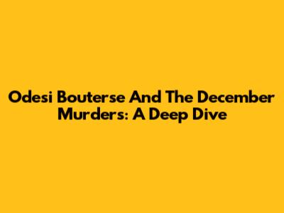 Odesi Bouterse And The December Murders: A Deep Dive