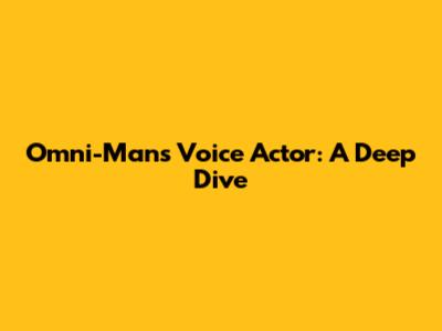 Omni-Man's Voice Actor: A Deep Dive
