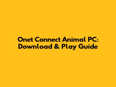 Onet Connect Animal PC: Download & Play Guide