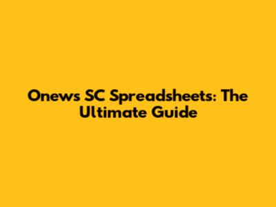 Onews SC Spreadsheets: The Ultimate Guide