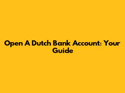 Open A Dutch Bank Account: Your Guide