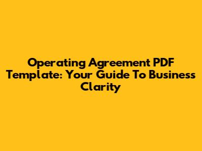 Operating Agreement PDF Template: Your Guide To Business Clarity