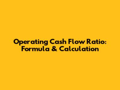 Operating Cash Flow Ratio: Formula & Calculation