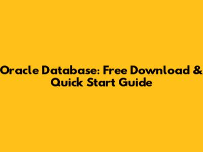 Oracle Database: Free Download & Quick Start Guide