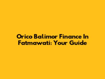 Orico Balimor Finance In Fatmawati: Your Guide
