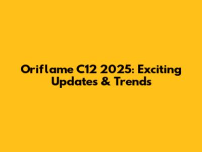 Oriflame C12 2025: Exciting Updates & Trends