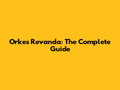 Orkes Revanda: The Complete Guide