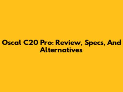 Oscal C20 Pro: Review, Specs, And Alternatives