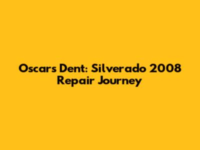 Oscar's Dent: Silverado 2008 Repair Journey
