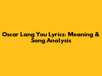Oscar Lang 'You' Lyrics: Meaning & Song Analysis