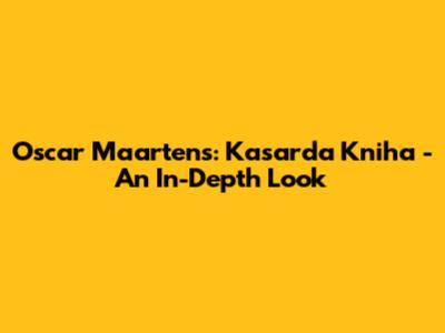 Oscar Maartens: Kasarda Kniha - An In-Depth Look