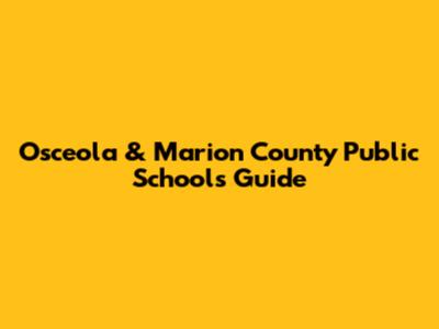 Osceola & Marion County Public Schools Guide