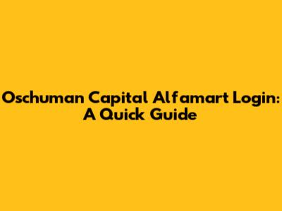 Oschuman Capital Alfamart Login: A Quick Guide