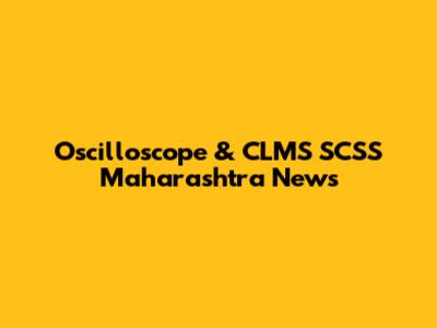 Oscilloscope & CLMS SCSS Maharashtra News