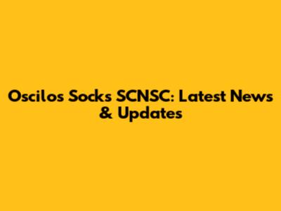 Oscilos Socks SCNSC: Latest News & Updates