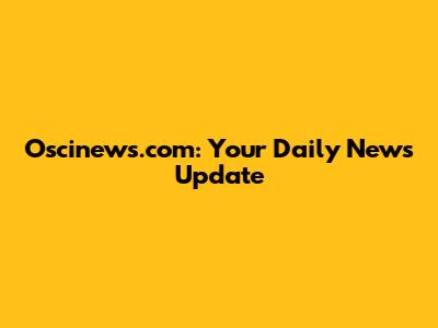 Oscinews.com: Your Daily News Update