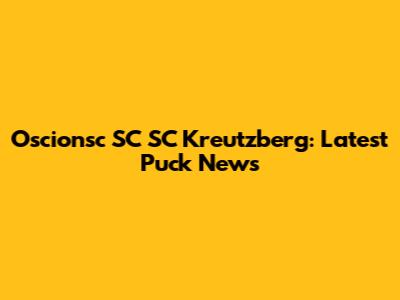 Oscionsc SC SC Kreutzberg: Latest Puck News