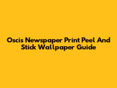 Oscis Newspaper Print Peel And Stick Wallpaper Guide