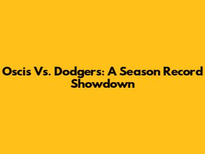 Oscis Vs. Dodgers: A Season Record Showdown