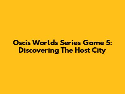 Oscis Worlds Series Game 5: Discovering The Host City