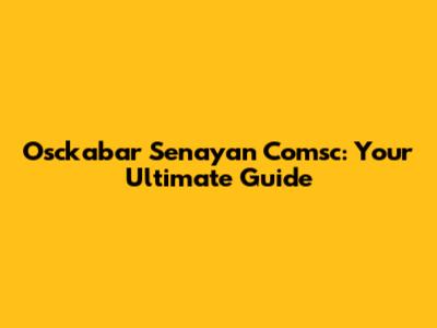 Osckabar Senayan Comsc: Your Ultimate Guide