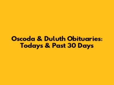 Oscoda & Duluth Obituaries: Today's & Past 30 Days