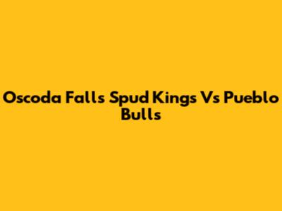 Oscoda Falls Spud Kings Vs Pueblo Bulls