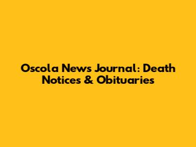 Oscola News Journal: Death Notices & Obituaries