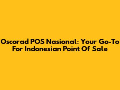 Oscorad POS Nasional: Your Go-To For Indonesian Point Of Sale