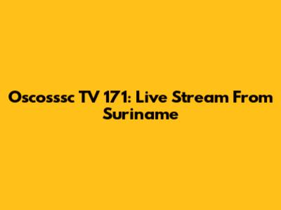 Oscosssc TV 171: Live Stream From Suriname