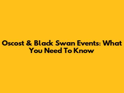 Oscost & Black Swan Events: What You Need To Know
