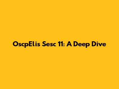 OscpElis Sesc 11: A Deep Dive