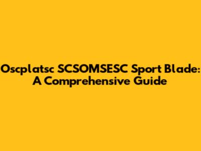 Oscplatsc SCSOMSESC Sport Blade: A Comprehensive Guide