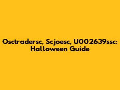 Osctradersc, Scjoesc, U002639ssc: Halloween Guide