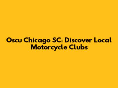 Oscu Chicago SC: Discover Local Motorcycle Clubs