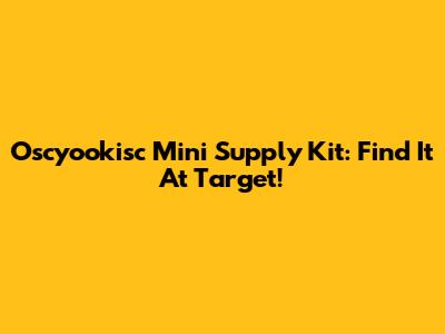 Oscyookisc Mini Supply Kit: Find It At Target!