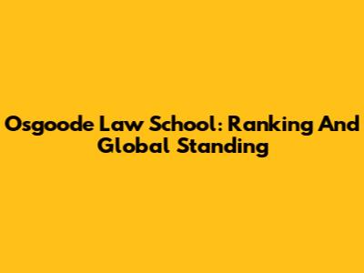 Osgoode Law School: Ranking And Global Standing