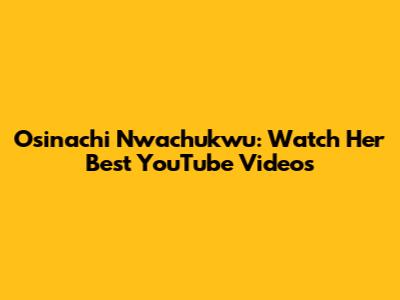 Osinachi Nwachukwu: Watch Her Best YouTube Videos