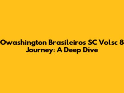 Owashington Brasileiro's SC Volsc 8 Journey: A Deep Dive