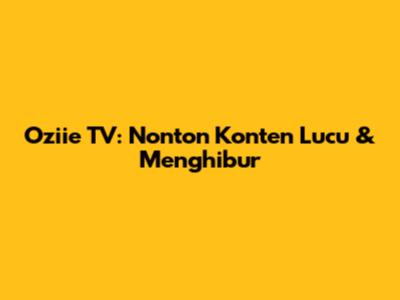 Oziie TV: Nonton Konten Lucu & Menghibur