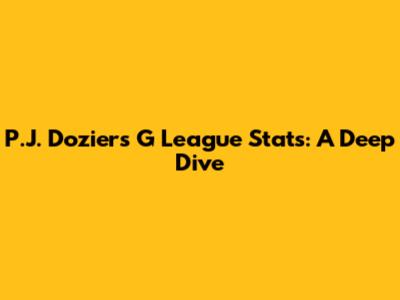 P.J. Dozier's G League Stats: A Deep Dive