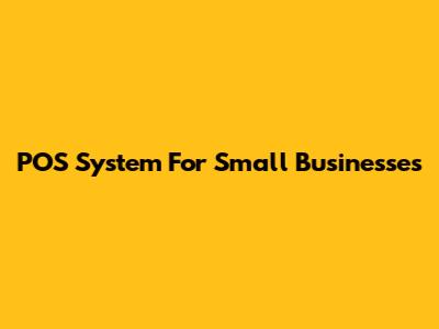 POS System For Small Businesses