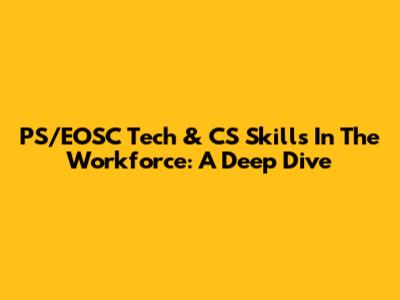 PS/EOSC Tech & CS Skills In The Workforce: A Deep Dive