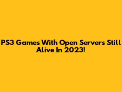 PS3 Games With Open Servers Still Alive In 2023!