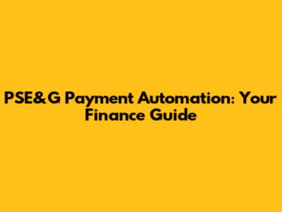 PSE&G Payment Automation: Your Finance Guide