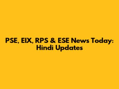 PSE, EIX, RPS & ESE News Today: Hindi Updates