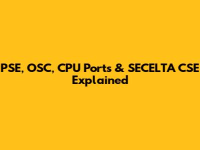 PSE, OSC, CPU Ports & SECELTA CSE Explained