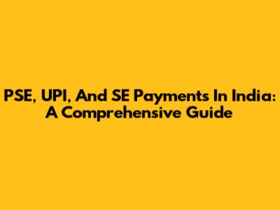 PSE, UPI, And SE Payments In India: A Comprehensive Guide
