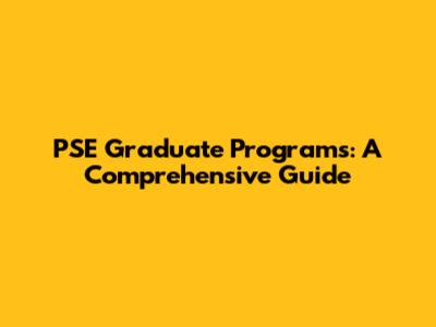 PSE Graduate Programs: A Comprehensive Guide