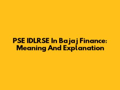 PSE IDLRSE In Bajaj Finance: Meaning And Explanation